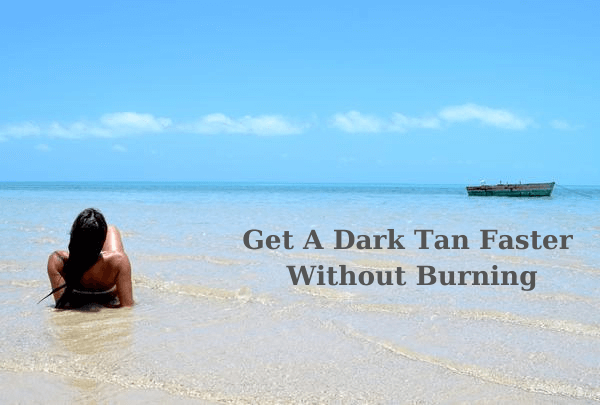 how to get a darker tan faster